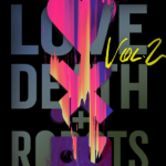 Love, Death and Robots กลไก หัวใจ ดับสูญ